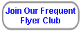 Click to join the Frequent Flyer Club