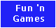 Fun 'n' Games